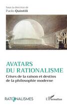 Couverture du livre « Avatars du rationalisme : Crises de la raison et destins de la philosophie moderne » de Paolo Quintili aux éditions L'harmattan