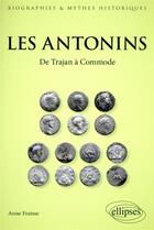 Couverture du livre « Les Antonins : de Trajan à Commode » de Anne Fraisse aux éditions Ellipses
