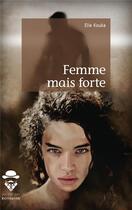 Couverture du livre « Femme mais forte » de Kouka Elie aux éditions Societe Des Ecrivains