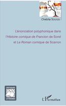 Couverture du livre « L'énonciation polyphonique dans l'histoire comique de Francion de Sorel et le roman comique de Scarron » de Souissi Chebila aux éditions L'harmattan