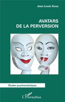 Couverture du livre « Avatars de la perversion » de Jean-Louis Sous aux éditions L'harmattan