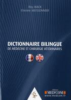 Couverture du livre « Dictionnaire bilingue de médecine et de chirurgie vétérinaire » de Roy Mack et Etienne Meissonnier aux éditions Med'com