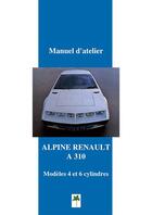 Couverture du livre « Alpine A310 ; manuel d'atelier Alpine » de  aux éditions Editions Du Palmier