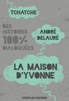 Couverture du livre « La maison d'Yvonne » de Andre Delaure aux éditions Storylab