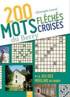Couverture du livre « 200 mots fléchés et mots croisés du Berry » de Christophe Leverd aux éditions Geste