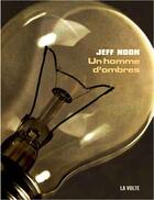 Couverture du livre « Un homme d'ombres » de Jeff Noon aux éditions La Volte