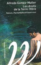 Couverture du livre « Les droits de la Terre-Mère : Nature, Pachamama et Buen-vivir » de Alfredo Gomez-Muller aux éditions Wildproject