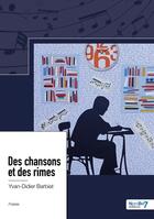 Couverture du livre « Des chansons et des rimes » de Yvan Didier Barbiat aux éditions Nombre 7
