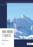 Couverture du livre « Amour, montagne et cigarettes » de Michel Pierre aux éditions Nombre 7