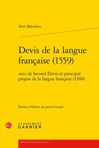 Couverture du livre « Devis de la langue française (1559) ; Second Devis et principal propos de la langue française (1560) » de Abel Matthieu aux éditions Classiques Garnier