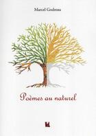 Couverture du livre « Poèmes au naturel » de Marcel Godreau aux éditions Vent-des-lettres