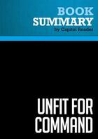 Couverture du livre « Summary: Unfit For Command : Review and Analysis of John E. O'Neill and Jerome R. Corsi's Book » de Businessnews Publish aux éditions Political Book Summaries