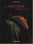 Couverture du livre « Le trotteur français » de Jean-Pierre Reynaldo aux éditions Lavauzelle