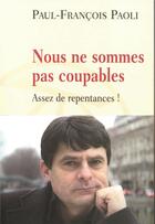 Couverture du livre « Nous ne sommes pas coupables - assez de repentances ! » de Paul-Francois Paoli aux éditions Table Ronde