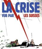 Couverture du livre « La crise vue par les Suisses » de  aux éditions Glenat