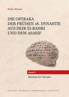 Couverture du livre « Die ostraka der fruhen 18 : Dynastie aus Deir el-Bahri und dem Asasif ; Band i. Katalog der Ostraka » de Malte Romer aux éditions Ifao