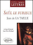 Couverture du livre « Taille (jean de la), saul le furieux » de Jean-Yves Boriaud aux éditions Ellipses