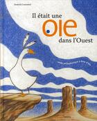 Couverture du livre « Il était une oie dans l'ouest » de Damien Chavanat aux éditions Le Sorbier