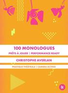 Couverture du livre « 100 monologues prêts à jouer / 100 monologues performance ready » de Christophe Averlan aux éditions Librairie Theatrale