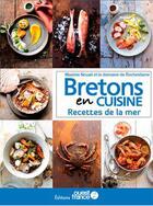 Couverture du livre « Bretons en cuisine, recettes de la mer » de Maxime Nouail aux éditions Ouest France