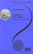 Couverture du livre « L'expérience et le modèle ; un discours sur la méthode » de Jean-Marie Legay aux éditions Quae