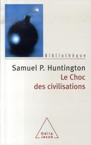 Couverture du livre « Le choc des civilisations » de Huntington-Sp aux éditions Odile Jacob