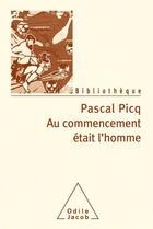 Couverture du livre « Au commencement était l'homme » de Pascal Picq aux éditions Odile Jacob