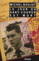 Couverture du livre « Le jour où Gary Cooper est mort » de Michel Boujut aux éditions Rivages