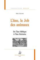 Couverture du livre « L'âne, le Job des animaux : de l'âne biblique à l'âne littéraire » de Marc Bochet aux éditions Honore Champion