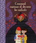 Couverture du livre « Comment cuisiner et dévorer les enfants » de Alexandra Huard et Keith Mcgowan aux éditions Bayard Jeunesse