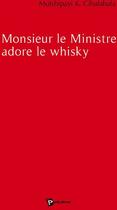 Couverture du livre « Monsieur le ministre adore le whisky » de Cibalala Mutshipayi aux éditions Publibook