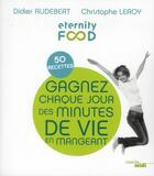 Couverture du livre « Eternity food ; gagnez chaque jour des minutes de vie en mangeant ; 50 recettes » de Didier Audebert aux éditions Cherche Midi