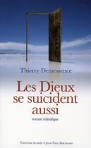 Couverture du livre « Les Dieux se suicident aussi » de Thierry Demessence aux éditions Alphee.jean-paul Bertrand