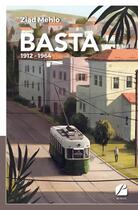Couverture du livre « Basta - 1912-1964 » de Ziad Mehio aux éditions Editions Du Panthéon