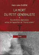 Couverture du livre « La mort du petit généraliste & élucubrations digressives autour de l'apparition de « l'homo ludens » » de Henri-Julien Eugene aux éditions Benevent