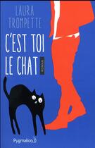 Couverture du livre « C'est toi le chat » de Laura Trompette aux éditions Pygmalion