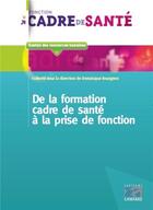 Couverture du livre « De la formation de cadre de santé à la prise de fonction » de Dominique Bourgeon et Collectif aux éditions Lamarre