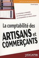 Couverture du livre « La comptabilité des artisans et commerçants ; la technique comptable, les écritures particulières, la comptabilité sur informatique » de Claude Triquere aux éditions Studyrama