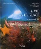 Couverture du livre « La vie sous la glace ; une oasis au pôle sud » de Paul Treguer et Laurent Chauvaud aux éditions Quae