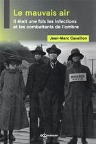 Couverture du livre « Le mauvais air : il était une fois les infections et les combattants de l'ombre » de Jean-Marc Cavaillon aux éditions Edp Sciences