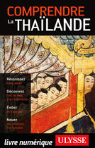 Couverture du livre « Comprendre la Thailande (2e édition) » de Olivier Girard aux éditions Guides De Voyage Ulysse