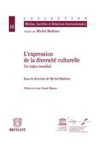 Couverture du livre « L'expression de la diversité culturelle ; un enjeu mondial » de  aux éditions Bruylant