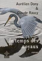 Couverture du livre « Le temps des noyaux » de Claude Raucy et Aurelien Dony aux éditions Meo