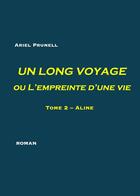 Couverture du livre « Un long voyage ou l'empreinte d'une vie t.2 ; Aline ; roman » de Ariel Prunell aux éditions Books On Demand