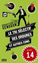 Couverture du livre « Le tri sélectif des ordures et autres cons t.14 » de Sebastien Gendron aux éditions 12-21