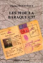 Couverture du livre « Les 39 de la baraque C 37 » de Charles Wulfowicz aux éditions Tricorne