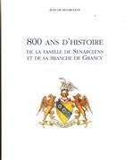 Couverture du livre « 800 ANS D'HISTOIRE DE LA FAMILLE DE SENARCLENS ET DE SA BRANCHE DE GRANCY » de Jean De Senarclens aux éditions Slatkine