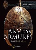 Couverture du livre « ARMES ET ARMURES _ VIe-XIIe SIECLES _ TOME 1 : VIe-XIIe Siècles » de Nicolas P. Baptiste aux éditions Heimdal