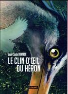 Couverture du livre « Le clin d'oeil du héron » de Jean-Claude Dunyach aux éditions L'atalante