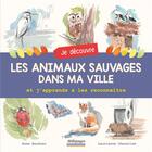 Couverture du livre « Je découvre les animaux sauvages dans ma ville et j'apprends à les reconnaître » de Anne Baudier aux éditions Millepages